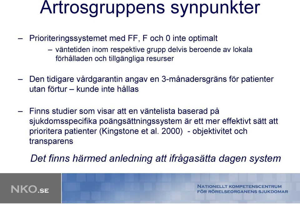 kunde inte hållas Finns studier som visar att en väntelista baserad på sjukdomsspecifika poängsättningssystem stem är ett mer