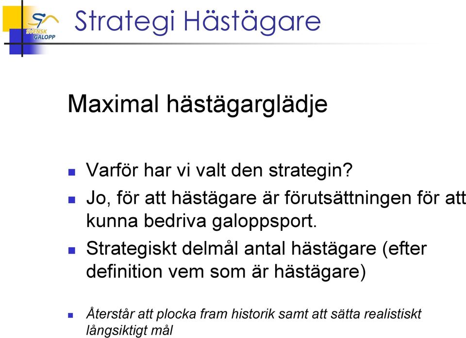 Strategiskt delmål antal hästägare (efter definition vem som är hästägare)