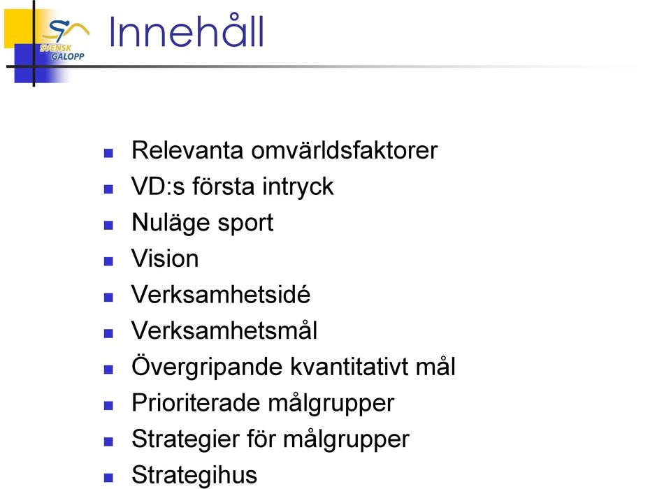 Verksamhetsmål Övergripande kvantitativt mål