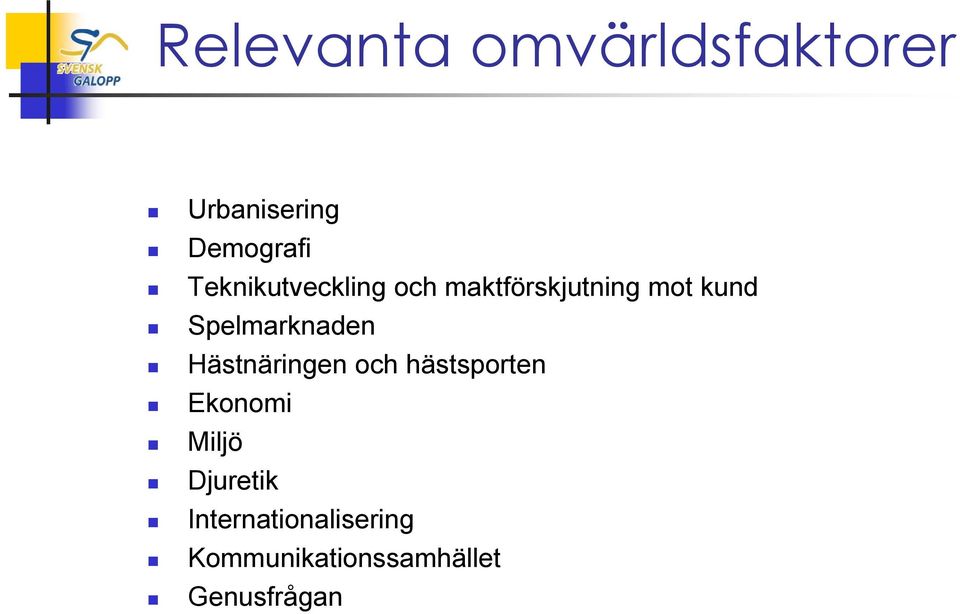 Spelmarknaden Hästnäringen och hästsporten Ekonomi