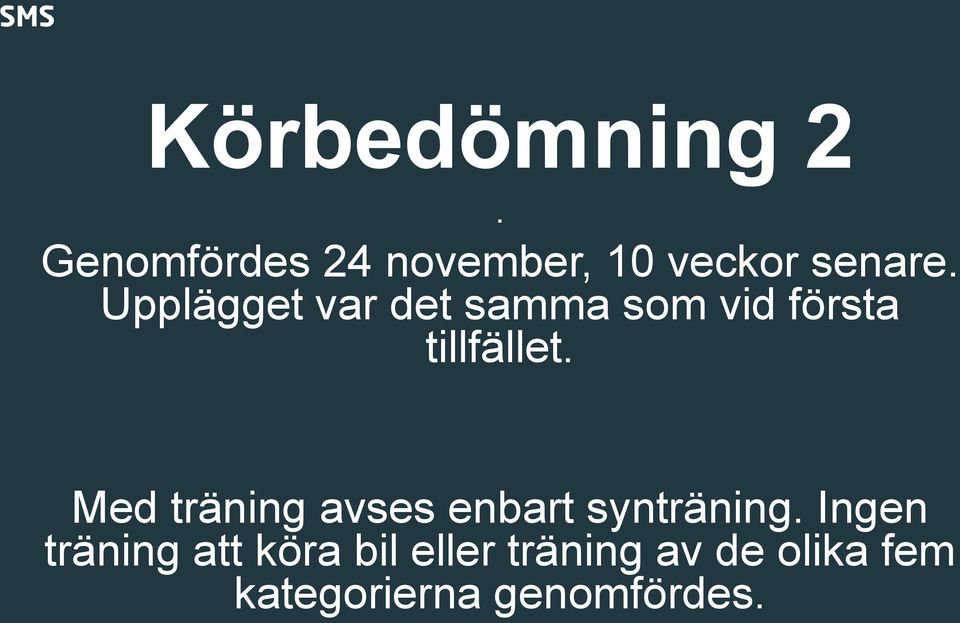 Med träning avses enbart synträning.