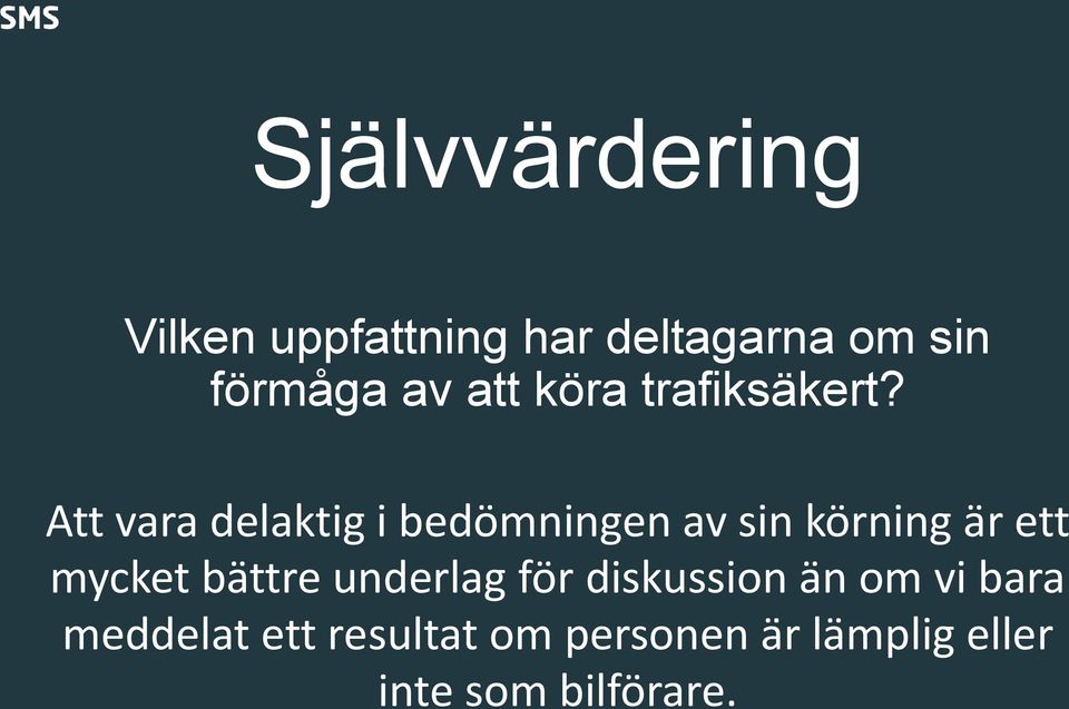 Att vara delaktig i bedömningen av sin körning är ett mycket