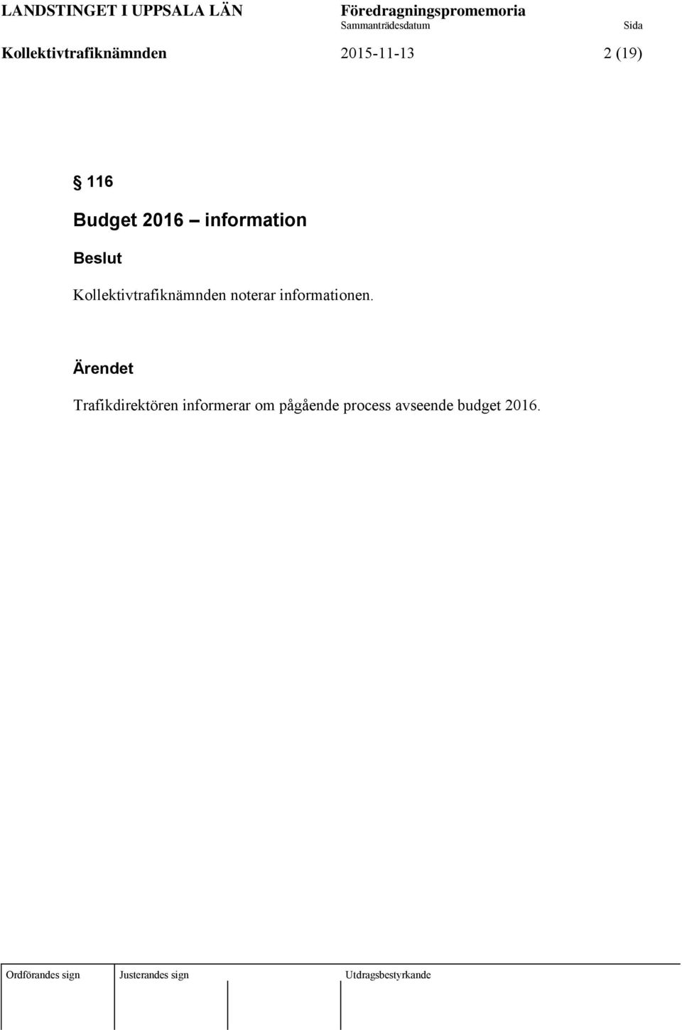 Kollektivtrafiknämnden noterar informationen.