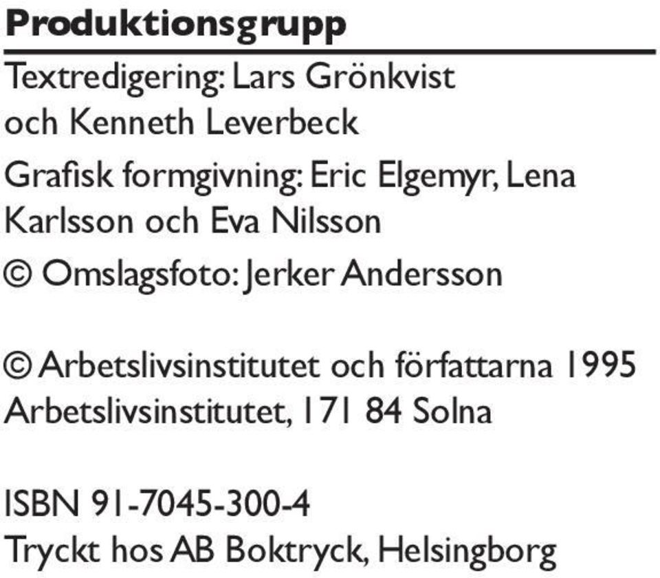 Nilsson Omslagsfoto: Jerker Andersson Arbetslivsinstitutet och författarna 1995