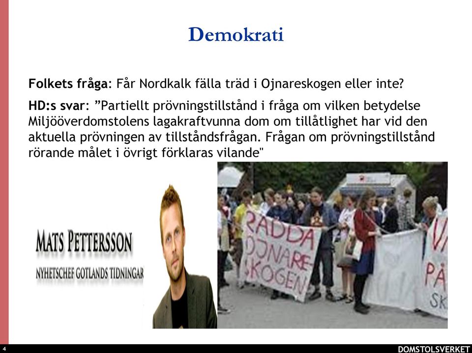 Miljööverdomstolens lagakraftvunna dom om tillåtlighet har vid den aktuella