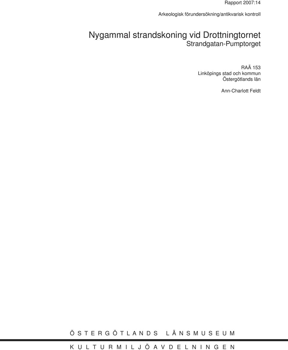 153 Linköpings stad och kommun Östergötlands län Ann-Charlott Feldt Ö S