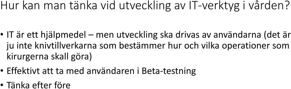 ju inte knivtillverkarna som bestämmer hur och vilka operationer som