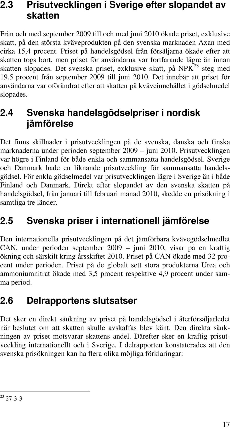 Det svenska priset, exklusive skatt, på NPK 23 steg med 19,5 procent från september 2009 till juni 2010.