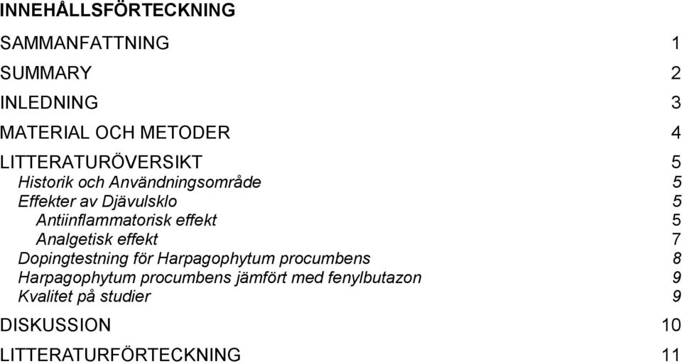 Antiinflammatorisk effekt 5 Analgetisk effekt 7 Dopingtestning för Harpagophytum procumbens