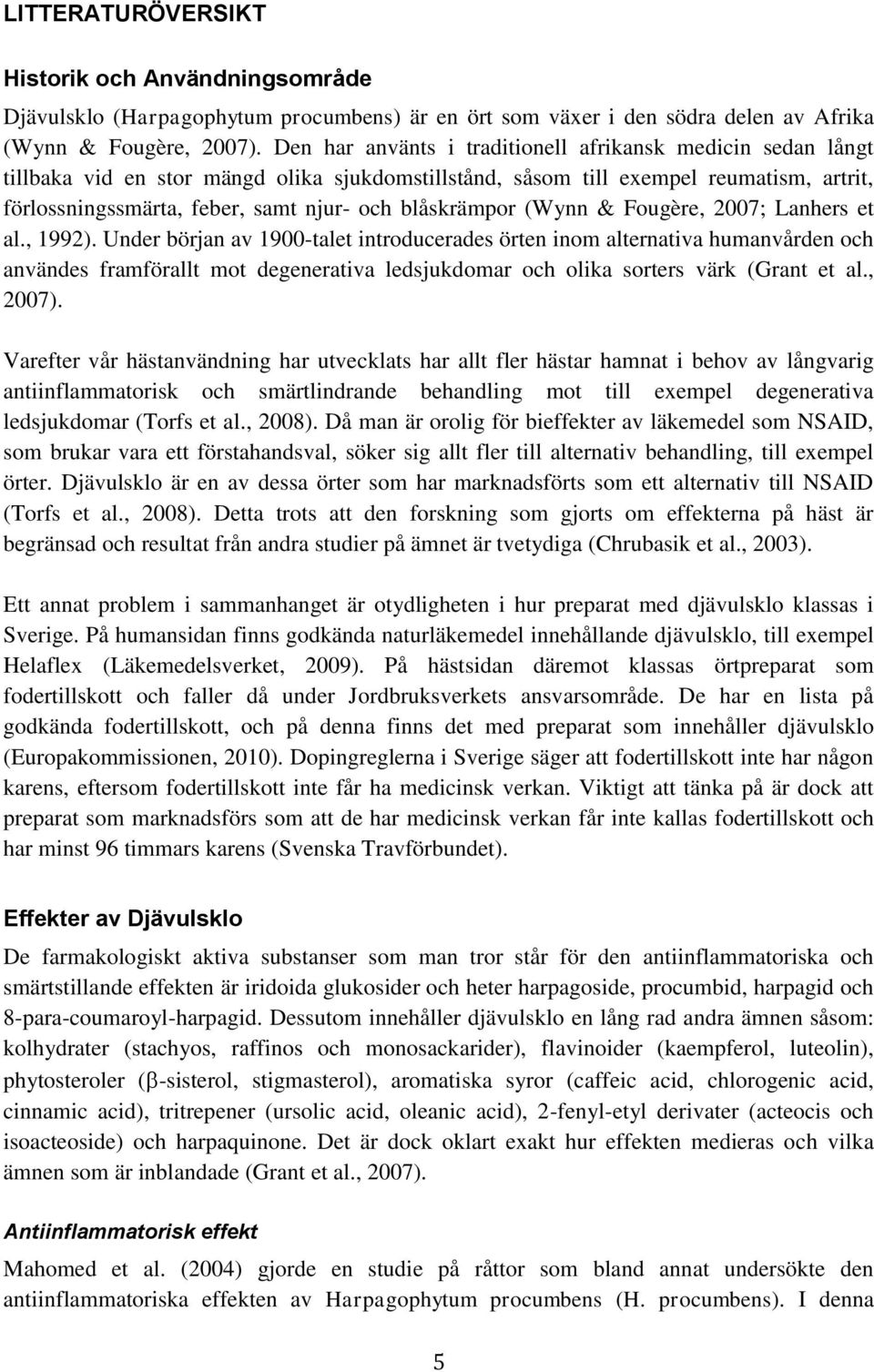 blåskrämpor (Wynn & Fougère, 2007; Lanhers et al., 1992).