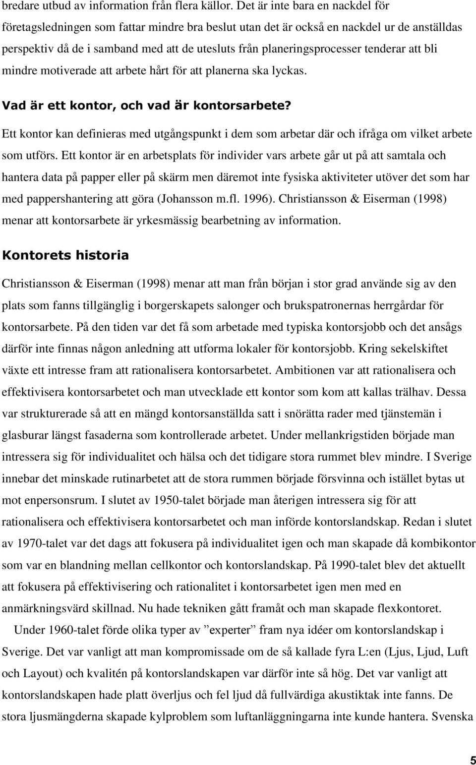 tenderar att bli mindre motiverade att arbete hårt för att planerna ska lyckas. Vad är ett kontor, och vad är kontorsarbete?