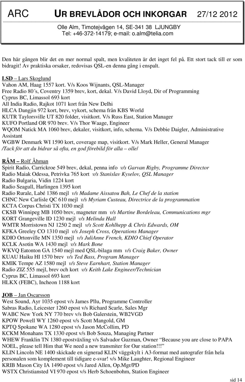 LSD Lars Skoglund Vahon AM, Haag 1557 kort. V/s Koos Wijnants, QSL-Manager Free Radio 80 s, Coventry 1359 brev, kort, dekal.