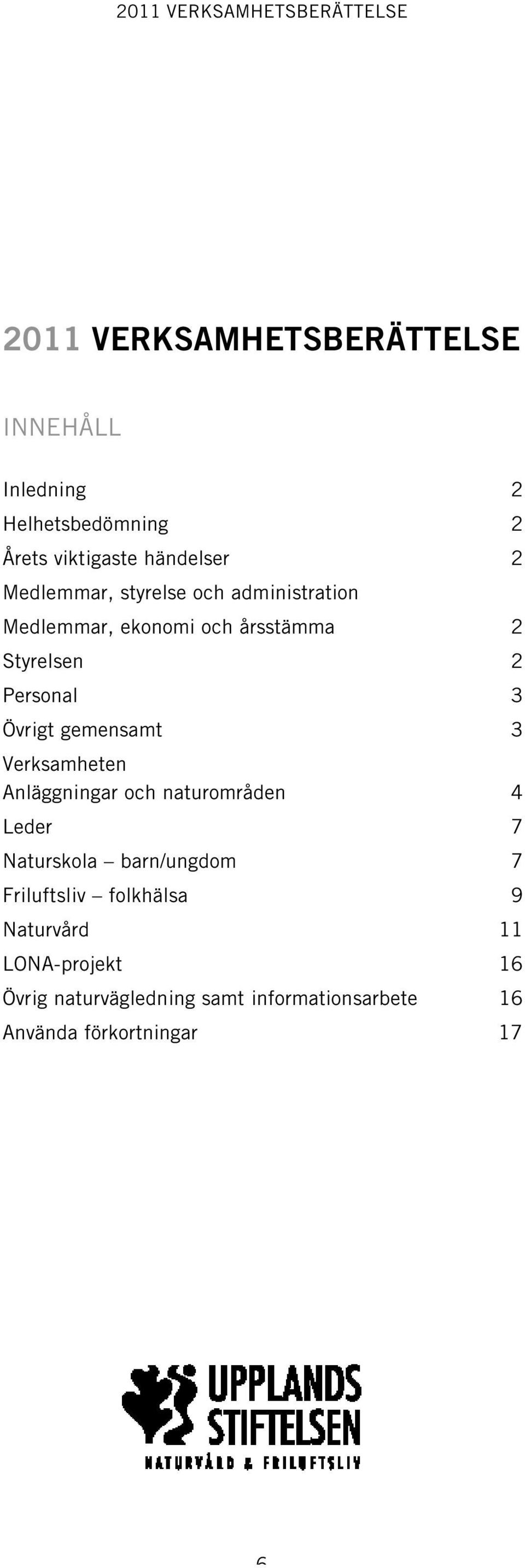 gemensamt 3 Verksamheten Anläggningar och naturområden 4 Leder 7 Naturskola barn/ungdom 7 Friluftsliv