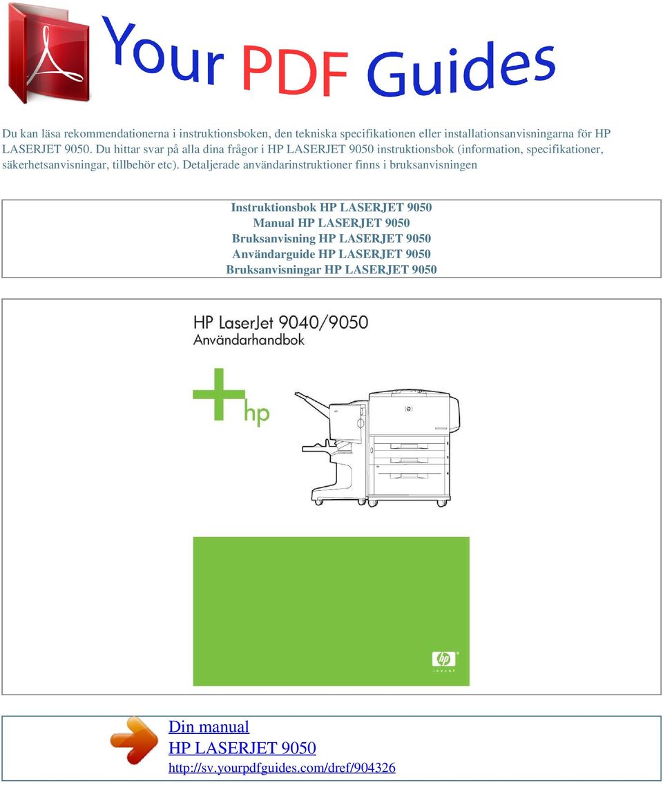 Detaljerade användarinstruktioner finns i bruksanvisningen Instruktionsbok HP LASERJET 9050 Manual HP LASERJET 9050 Bruksanvisning HP