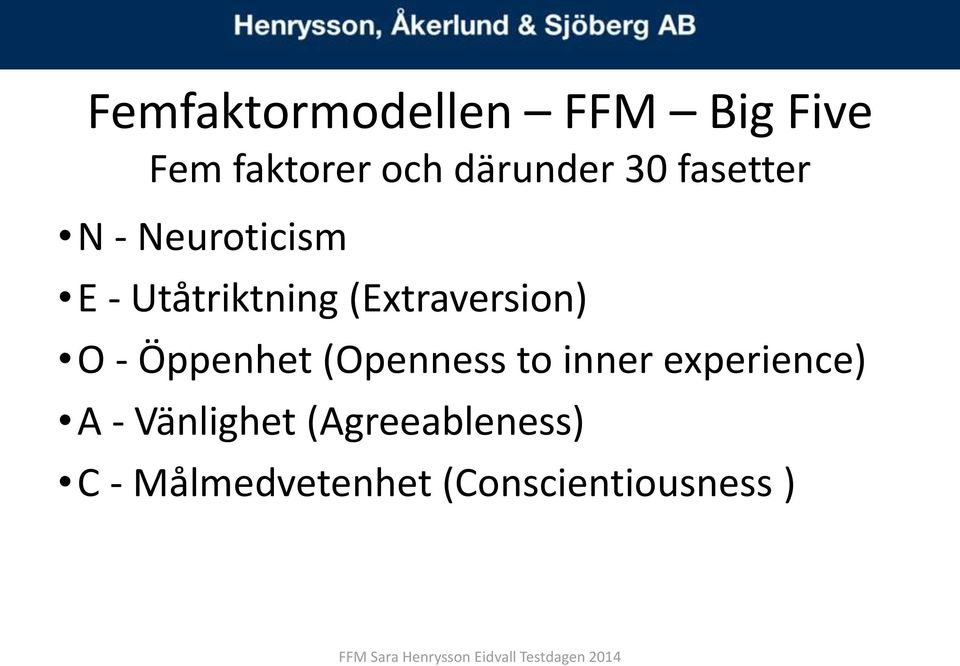 (Extraversion) O - Öppenhet (Openness to inner