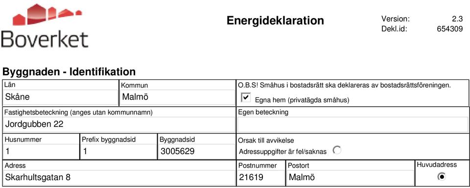 Jordgubben 22 O.B.S! Småhus i bostadsrätt ska deklareras av bostadsrättsföreningen.