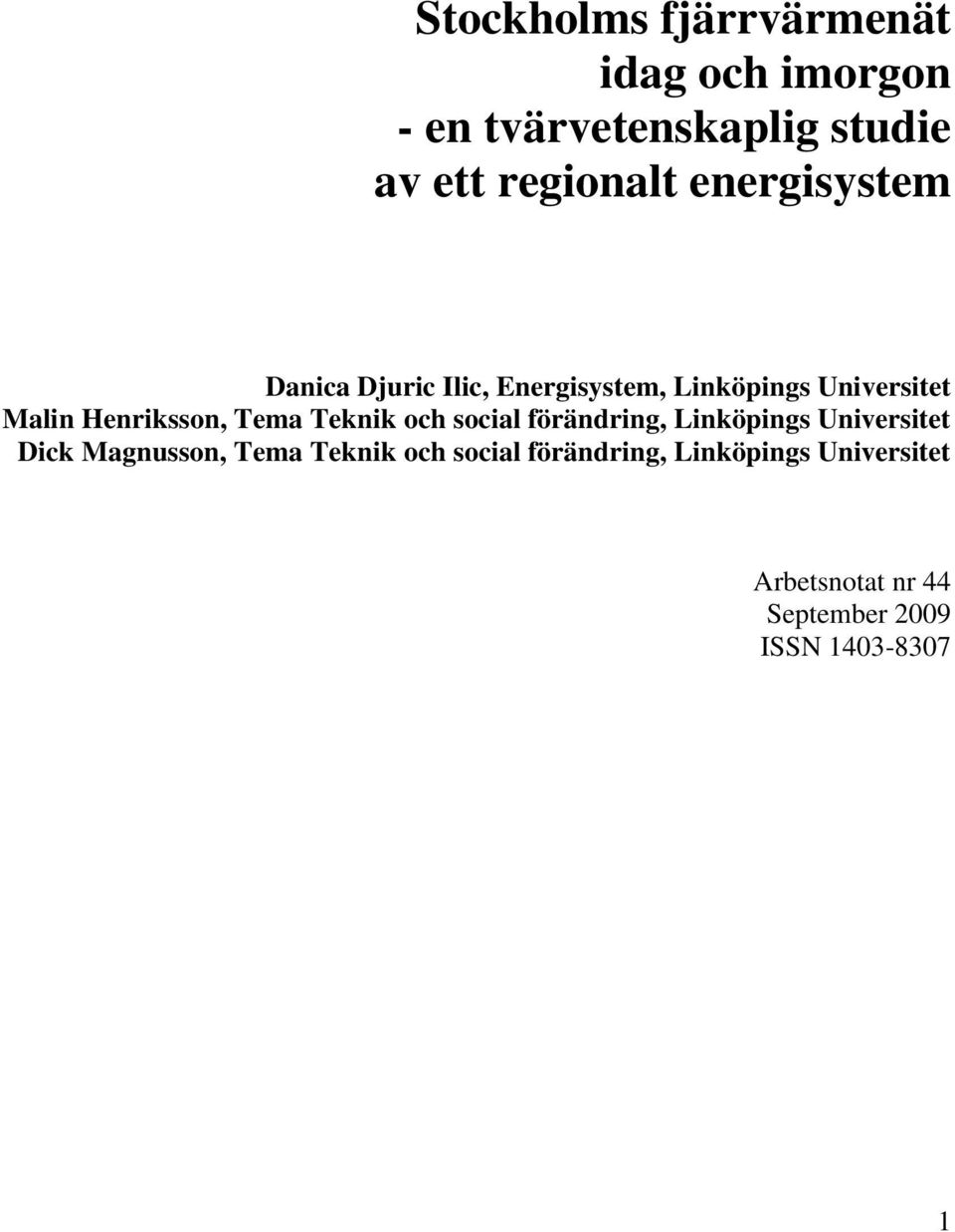 Tema Teknik och social förändring, Linköpings Universitet Dick Magnusson, Tema Teknik och