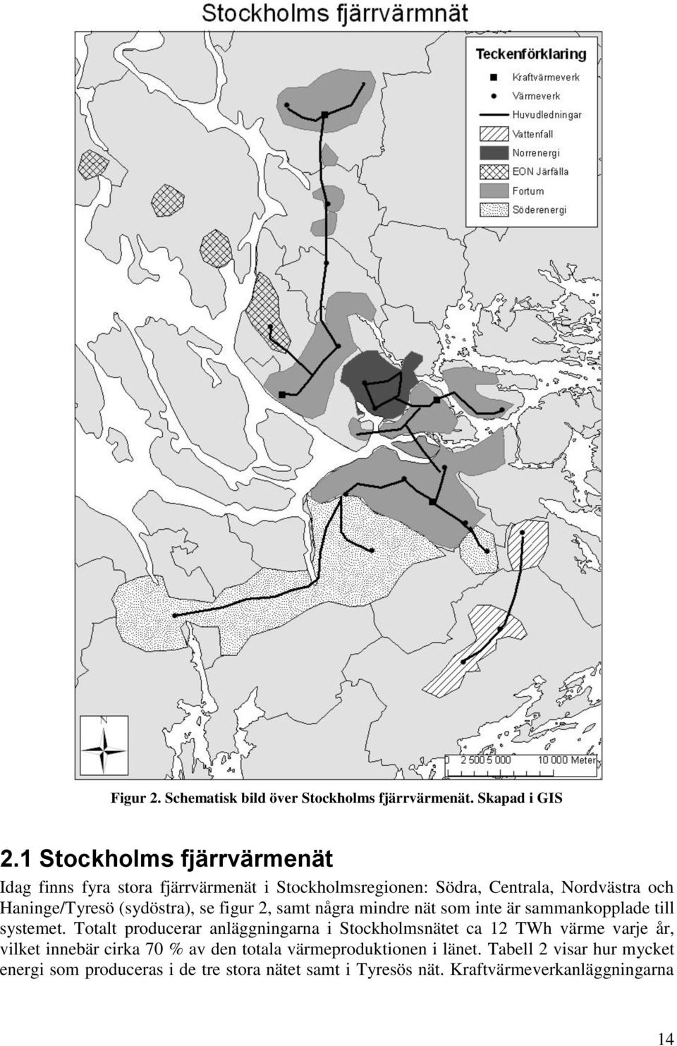 (sydöstra), se figur 2, samt några mindre nät som inte är sammankopplade till systemet.