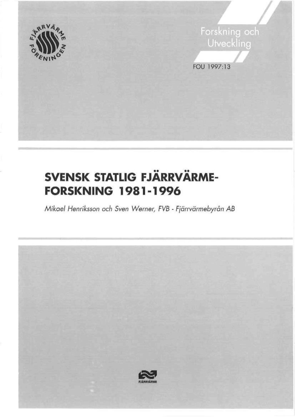 FORSKNING 1981-1996 Mikael Henriksson och