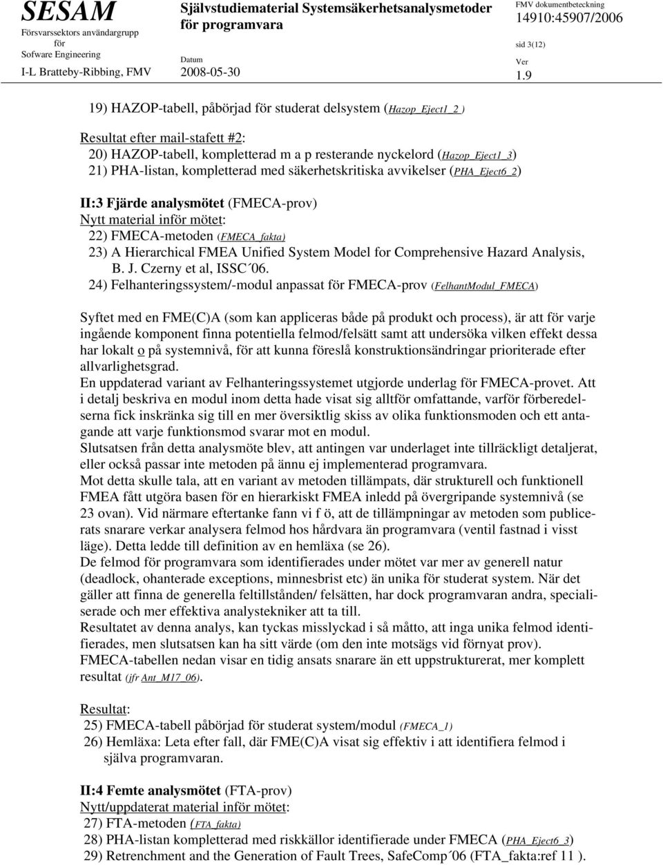 System Model for Comprehensive Hazard Analysis, B. J. Czerny et al, ISSC 06.