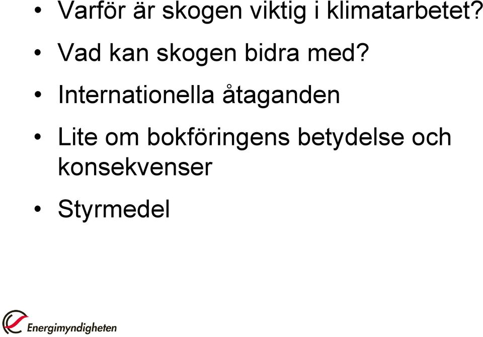 Vad kan skogen bidra med?