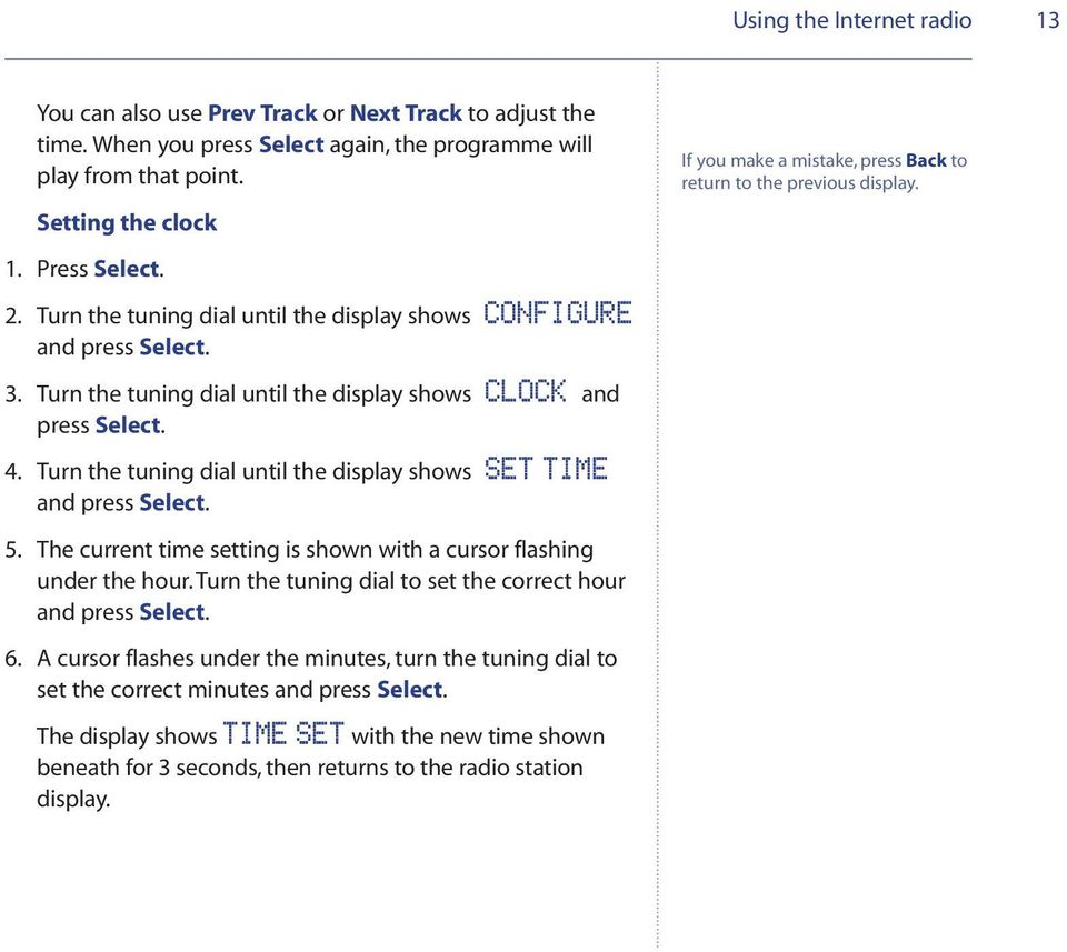 The current time setting is shown with a cursor flashing under the hour. Turn the tuning dial to set the correct hour and press Select. 6.