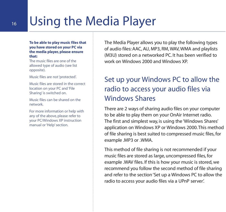 For more information or help with any of the above, please refer to your PC/Windows XP instruction manual or Help section.