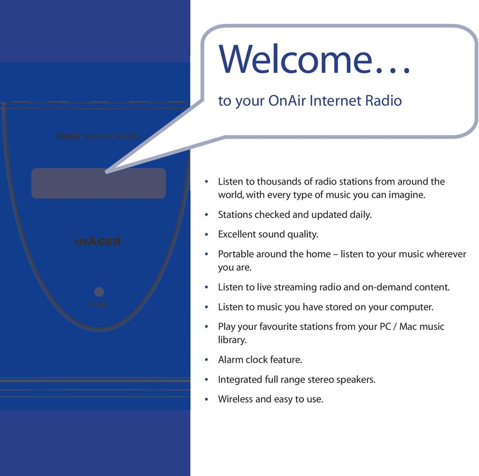 Portable around the home listen to your music wherever you are. Listen to live streaming radio and on-demand content.