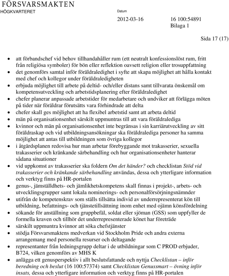 tillvarata önskemål om kompetensutveckling och arbetstidsplanering efter föräldraledighet chefer planerar anpassade arbetstider för medarbetare och undviker att förlägga möten på tider när föräldrar