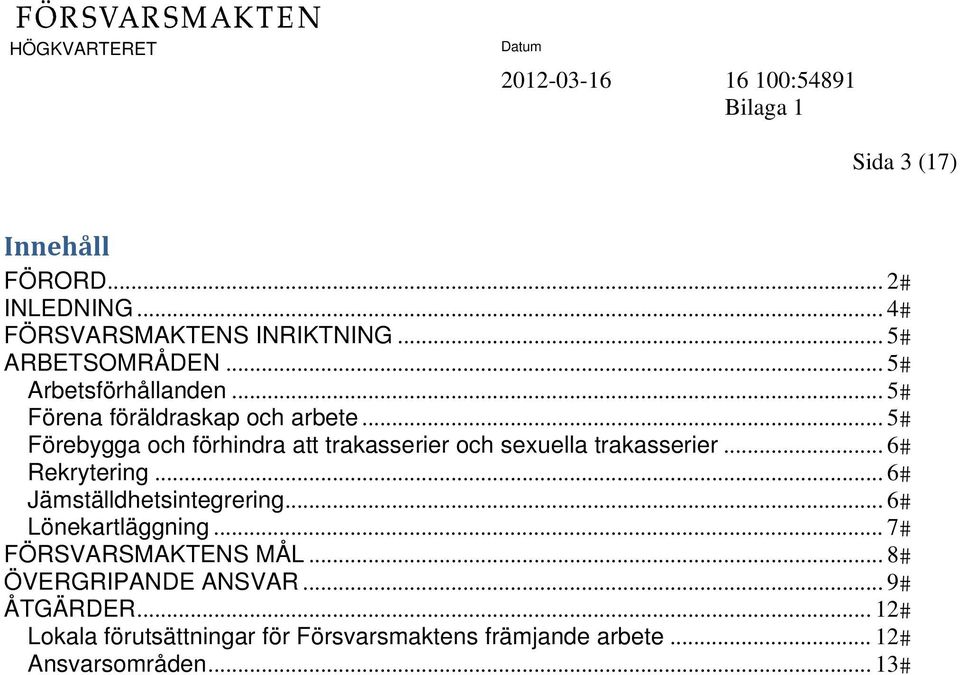 .. 5 Förebygga och förhindra att trakasserier och sexuella trakasserier... 6 Rekrytering.