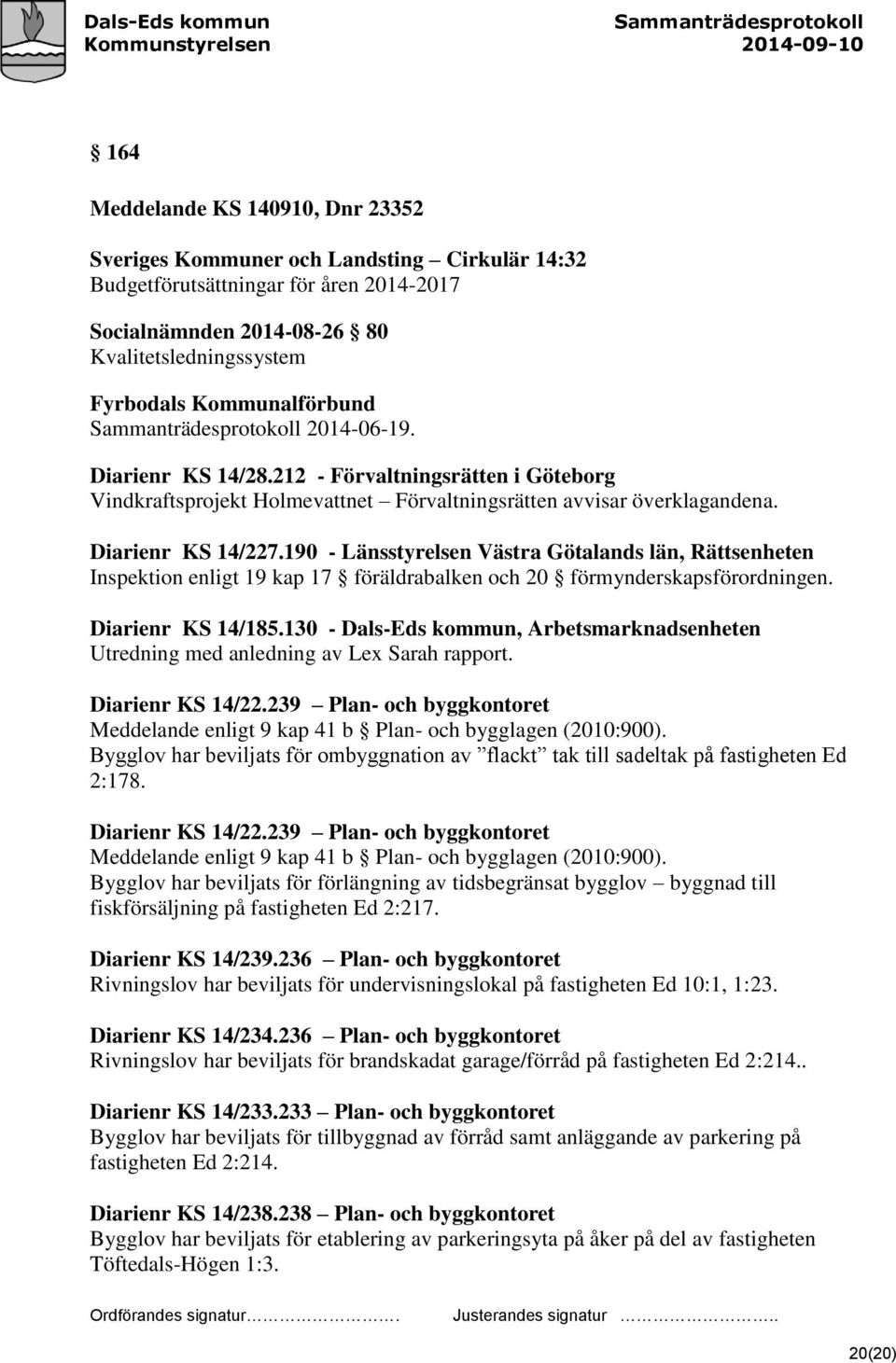 190 - Länsstyrelsen Västra Götalands län, Rättsenheten Inspektion enligt 19 kap 17 föräldrabalken och 20 förmynderskapsförordningen. Diarienr KS 14/185.