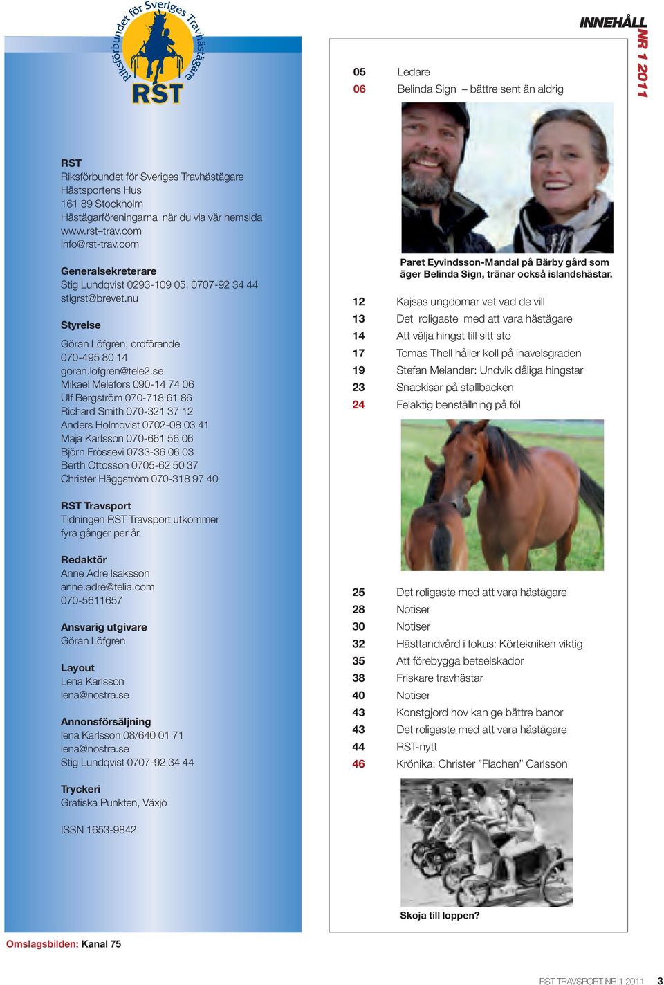 se Mikael Melefors 090-14 74 06 Ulf Bergström 070-718 61 86 Richard Smith 070-321 37 12 Anders Holmqvist 0702-08 03 41 Maja Karlsson 070-661 56 06 Björn Frössevi 0733-36 06 03 Berth Ottosson 0705-62