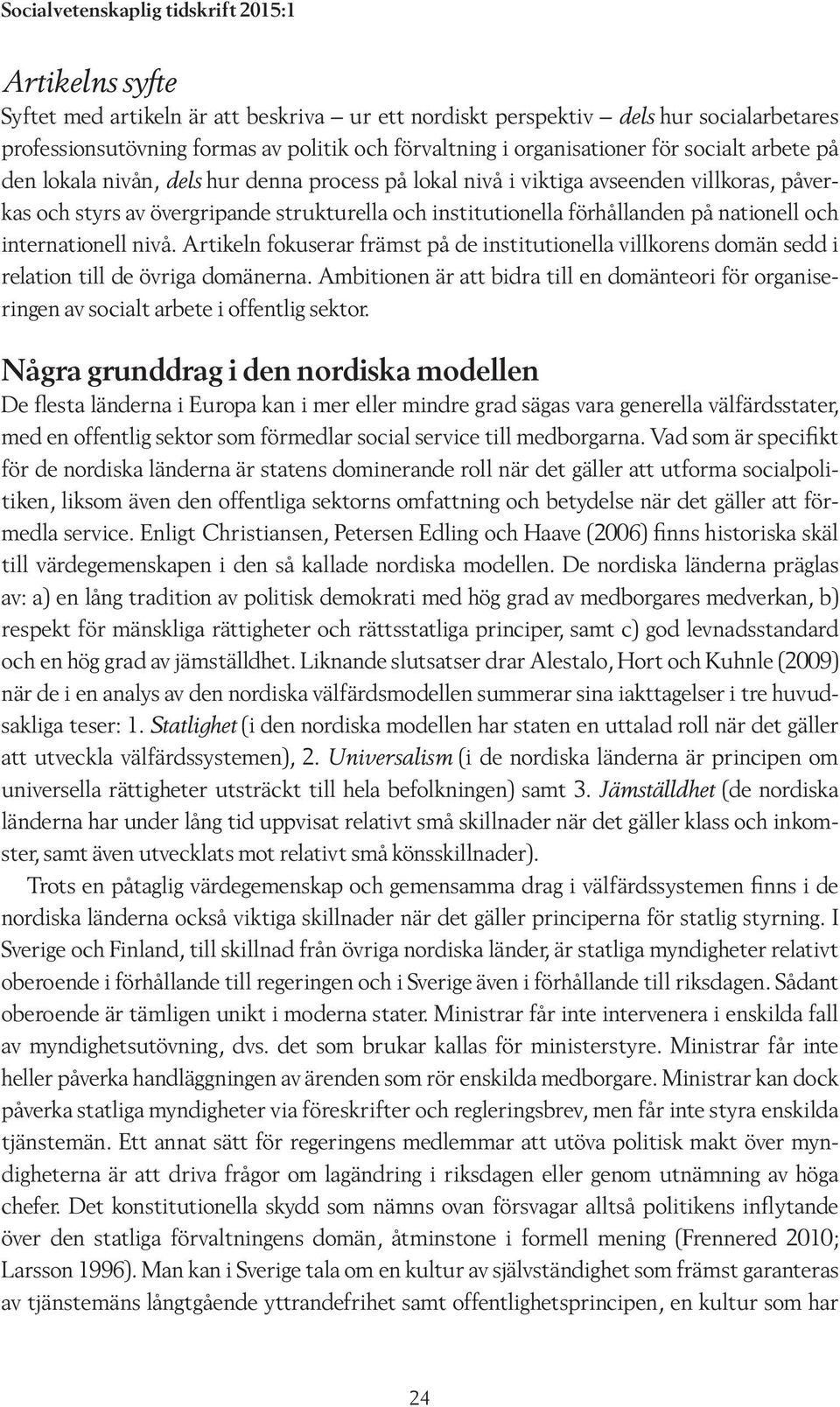 förhållanden på nationell och internationell nivå. Artikeln fokuserar främst på de institutionella villkorens domän sedd i relation till de övriga domänerna.