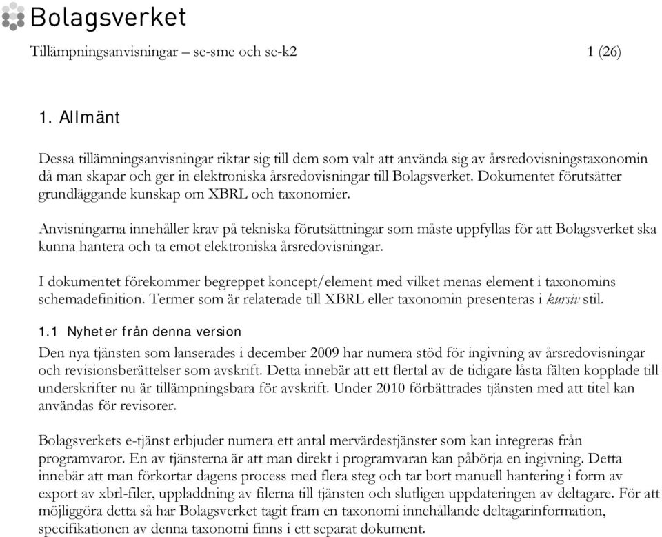 Dokumentet förutsätter grundläggande kunskap om XBRL och taxonomier.