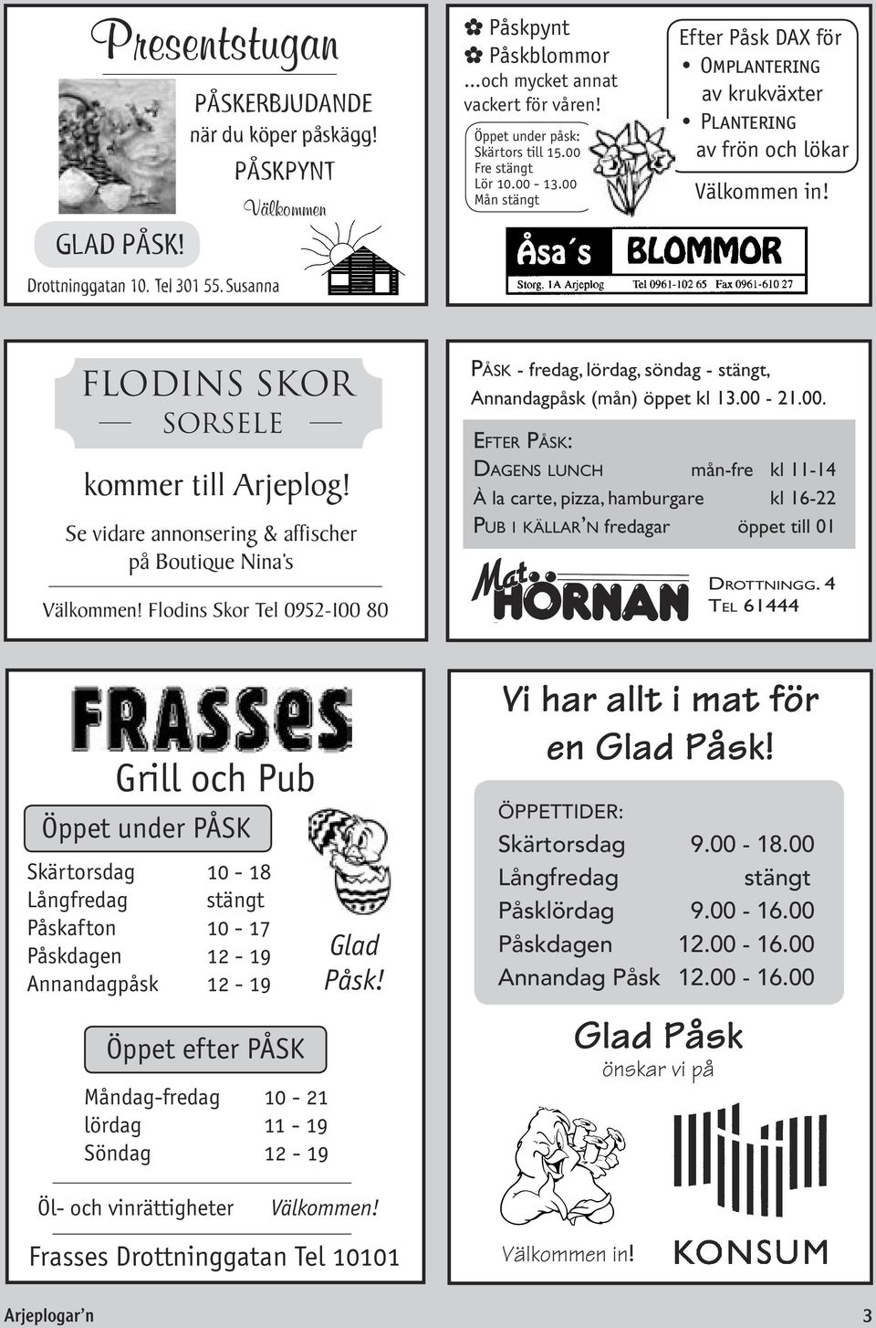 FloDins Skor Sorsele kommer till Arjeplog! Se vidare annonsering & affischer på Boutique Nina s Välkommen!