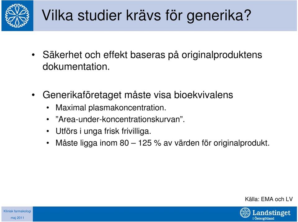 Generikaföretaget måste visa bioekvivalens Maximal plasmakoncentration.