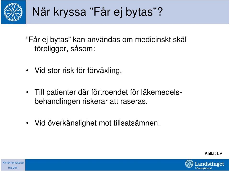 såsom: Vid stor risk för förväxling.