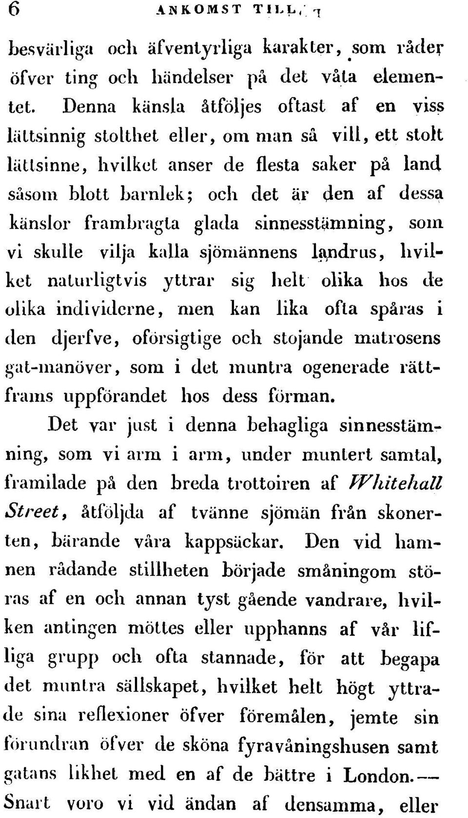 framlragta glada sinnesswmning, som vi skulle vilja kalla sjomannens l~drus, It vilket naturligtvis yttrar sig helt olika hos de olika indi viderne, men kan lika ona sparas i den djerf ve,