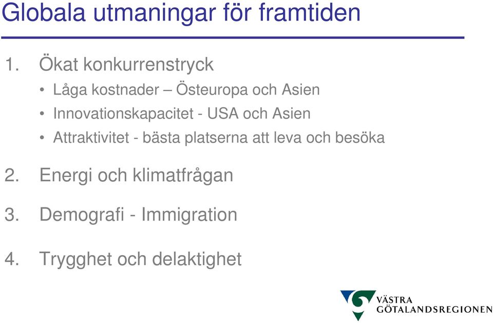 Innovationskapacitet - USA och Asien Attraktivitet - bästa