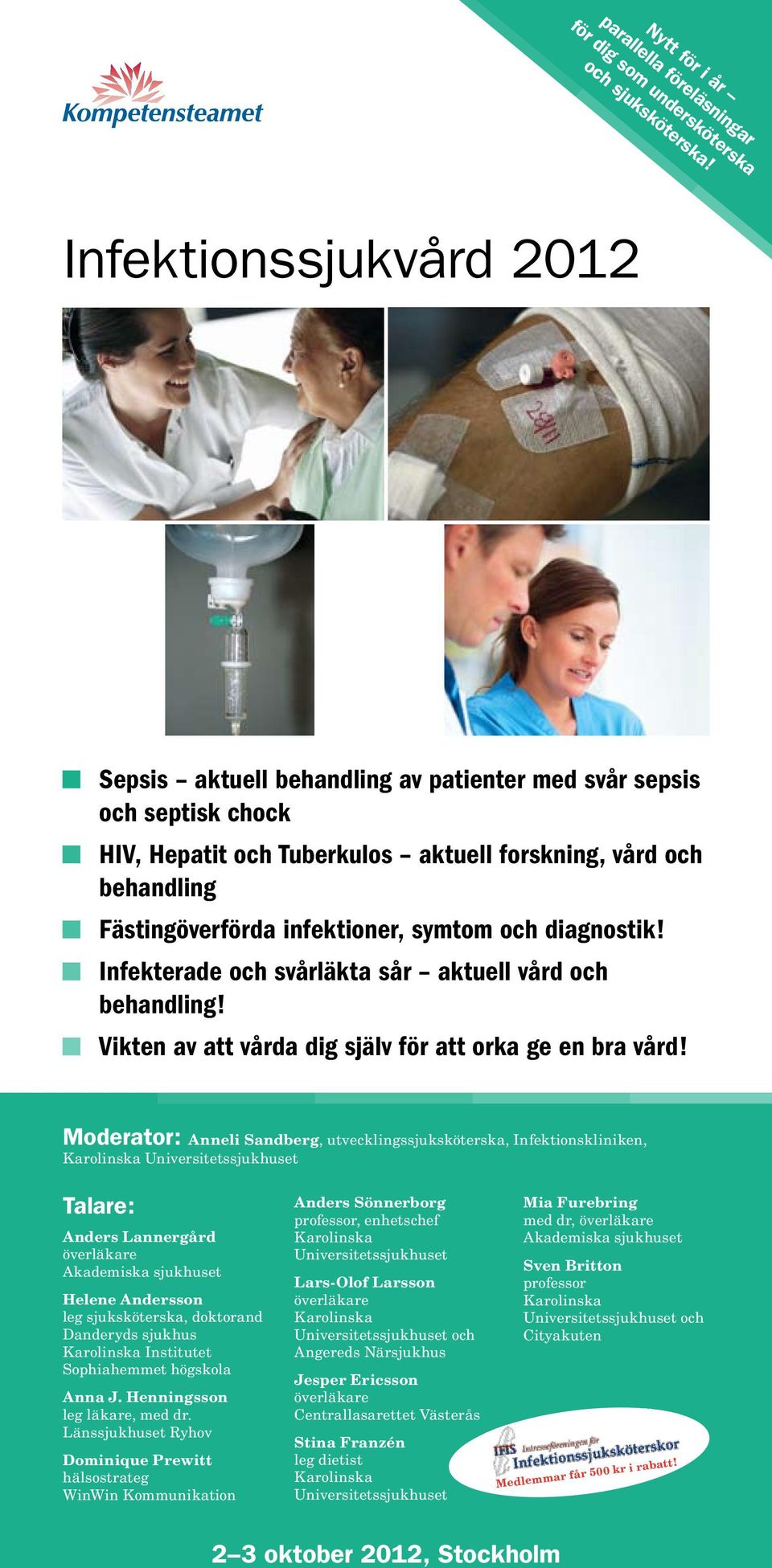 symtom och diagnostik! Infekterade och svårläkta sår aktuell vård och behandling! Vikten av att vårda dig själv för att orka ge en bra vård!