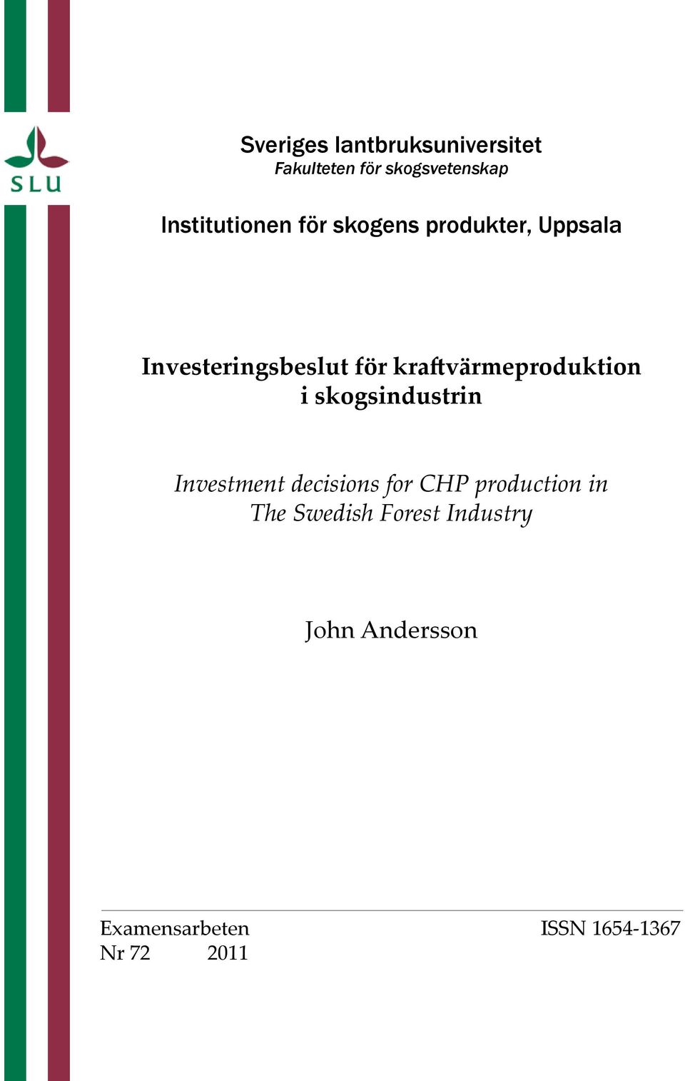 kraftvärmeproduktion i skogsindustrin Investment decisions for CHP