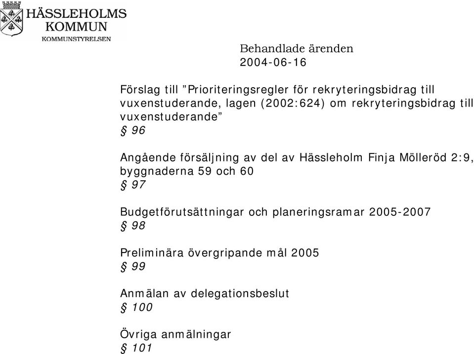 Angående försäljning av del av Hässleholm Finja Mölleröd 2:9, byggnaderna 59 och 60