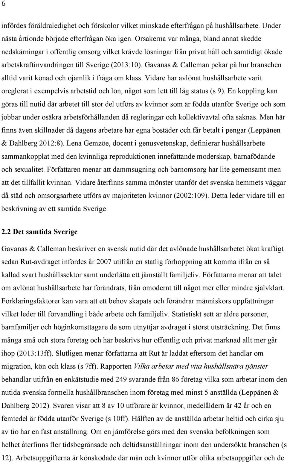 Gavanas & Calleman pekar på hur branschen alltid varit könad och ojämlik i fråga om klass.