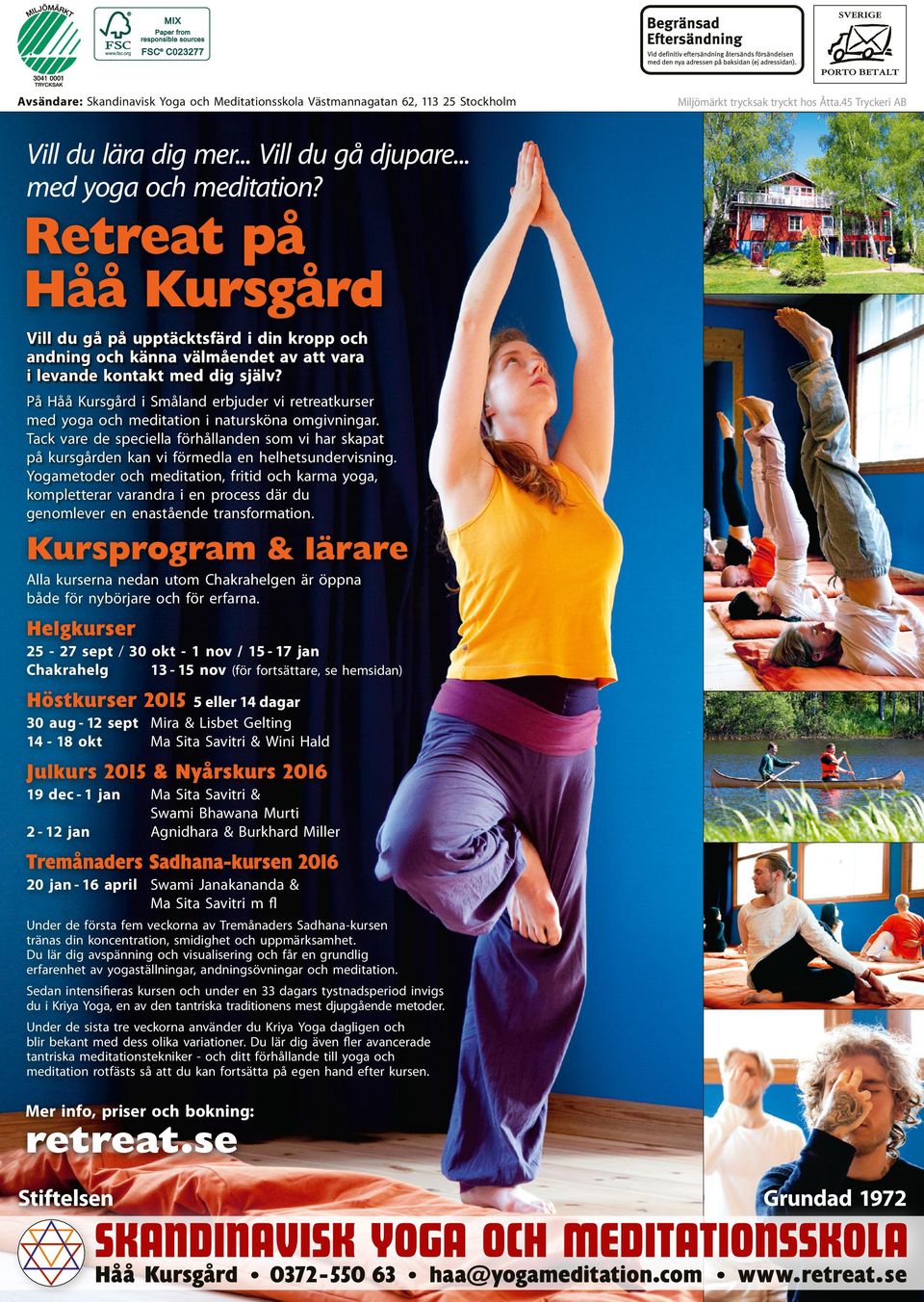 På Håå Kursgård i Småland erbjuder vi retreatkurser med yoga och meditation i natursköna omgivningar.