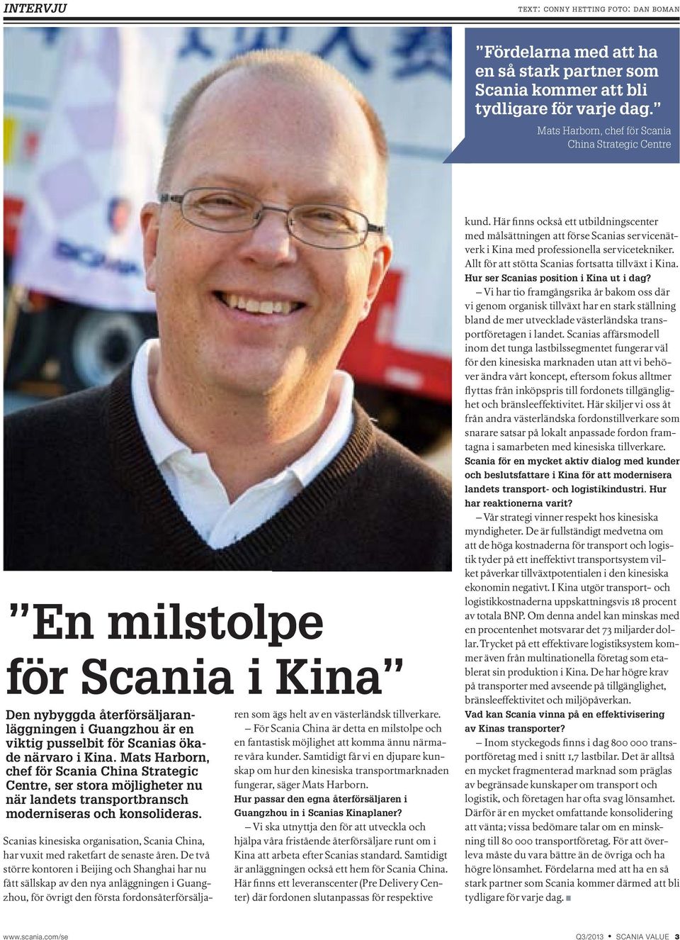 Mats Harborn, chef för Scania China Strategic Centre, ser stora möjligheter nu när landets transportbransch moderniseras och konsolideras.