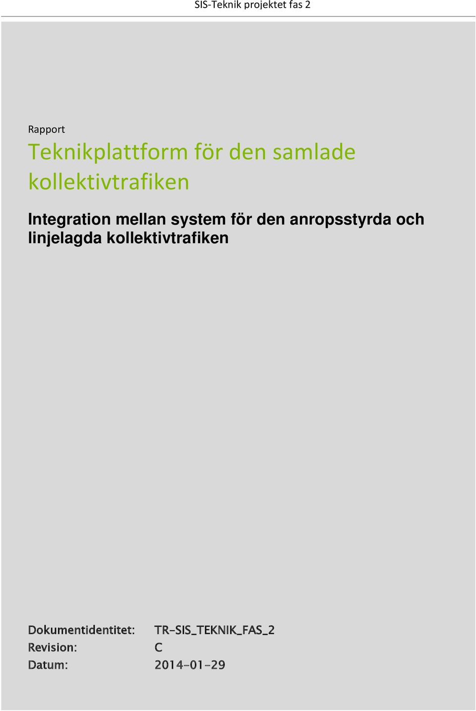 kollektivtrafiken Integration mellan system för den anropsstyrda och