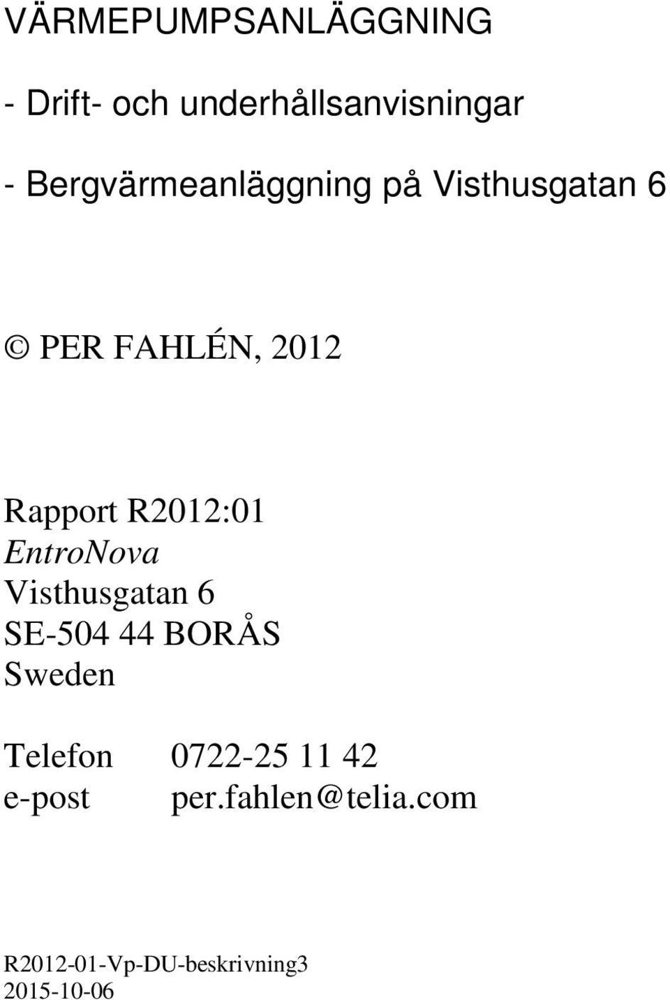 Rapport R2012:01 EntroNova Visthusgatan 6 SE-504 44 BORÅS