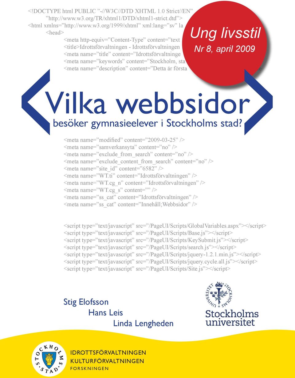 org/1999/xhtml xml:lang= sv lang= sv > <head> Ung livsstil <meta http-equiv= Content-Type content= text/html; charset=utf-8 /> <title>idrottsförvaltningen - Idrottsförvaltningen</title> Nr 8, april