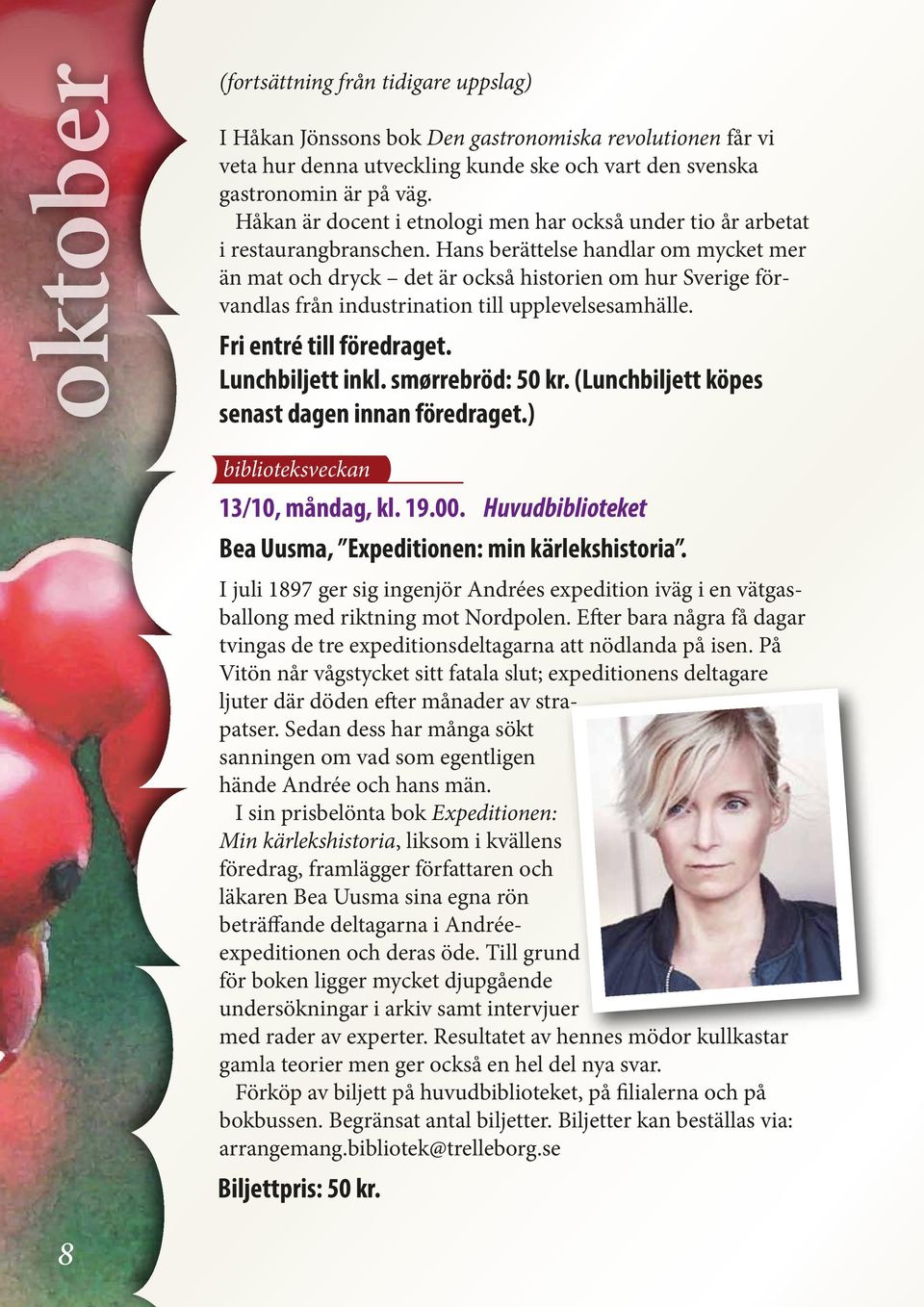 Hans berättelse handlar om mycket mer än mat och dryck det är också historien om hur Sverige förvandlas från industrination till upplevelsesamhälle. Fri entré till föredraget. Lunchbiljett inkl.