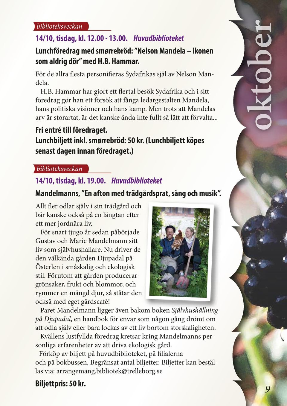 Hammar har gjort ett flertal besök Sydafrika och i sitt föredrag gör han ett försök att fånga ledargestalten Mandela, hans politiska visioner och hans kamp.